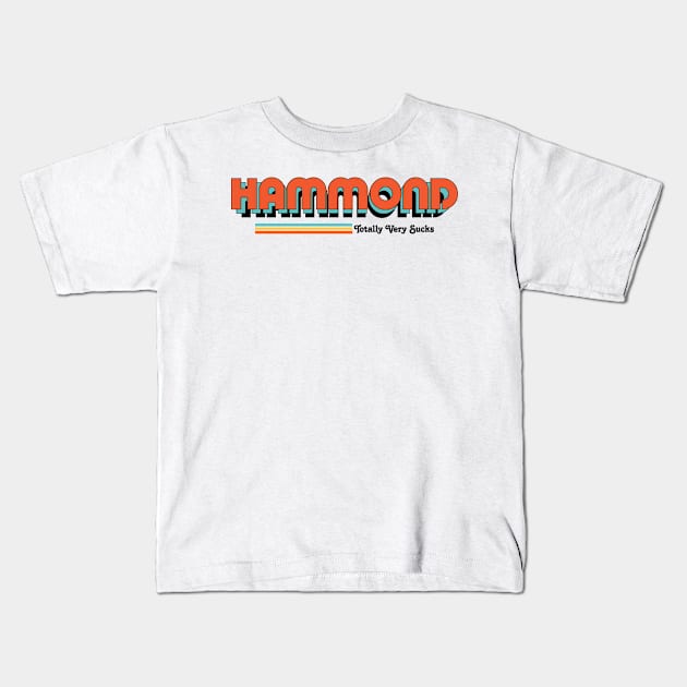 Hammond - Totally Very Sucks Kids T-Shirt by Vansa Design